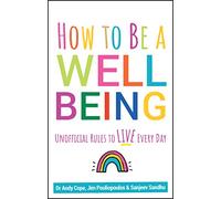 How to Be a Well Being: Unofficial Rules to Live Every Day