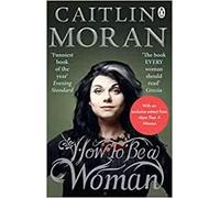 How To Be a Woman Paperback 1 Mar 2012