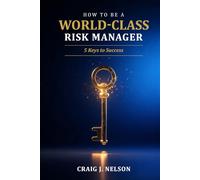 How to Be a World-Class Risk Manager: 5 Keys to Success