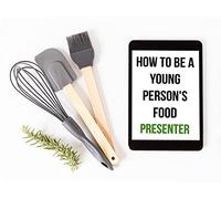 How To Be a Young Person's Food Presenter: Eyes Down The Lens
