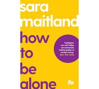 How to Be Alone: 17 (The School of Life, 17)