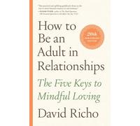 How to Be an Adult in Relationships by David Richo (Paperback Book)