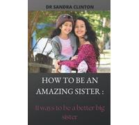 HOW TO BE AN AMAZING SISTER: 11 ways to be a better big sister