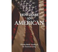 How to be an American: Pheraby Bluffs’ Handbook For American Living