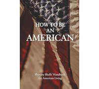 How to be an American: Pheraby Bluffs’ Handbook For American Living