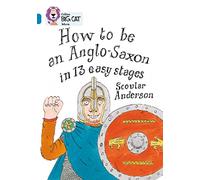 Collins Big Cat â How to be an Anglo Saxon: Band 13/Topaz (Paperback)