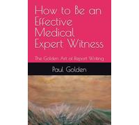 How to Be an Effective Medical Expert: The Golden Art of Report Writing