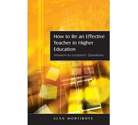 How To Be An Effective Teacher In Higher Education: Answers to Lecturers' Questions