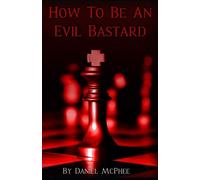 How To Be An Evil Bastard