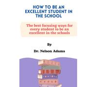 How To be an Excellent Student in The School: The best focusing ways for every student to be an excellent in the schools