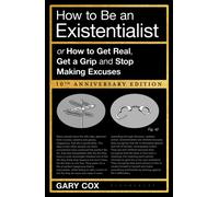 How to Be an Existentialist : 10th Anniversary Edition