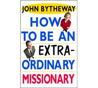 How to Be an Extraordinary Missionary