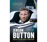 How To Be An F1 Driver: My Guide To Life In The Fast by Jenson Button PAPERBACK