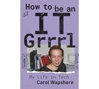 How to be an IT Grrrl: My Life in Tech