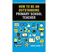 How to be an Outstanding Primary School Teacher – Outstanding Teaching – 2nd edition