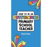 How to Be an Outstanding Primary School Teacher (Outstanding Teaching)