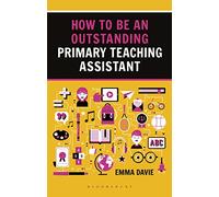 How to be an Outstanding Primary Teaching Assistant (Outstanding Teaching)