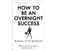 How to Be an Overnight Success