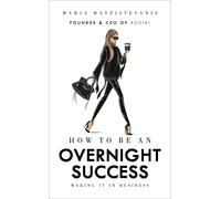 How to Be an Overnight Success by Maria Hatzistefanis (Hardcover, 2017)