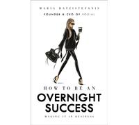 HOW TO BE AN OVERNIGHT SUCCESS by Maria Hatzistefanis Hardback Self Help