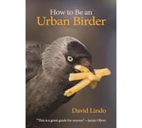 How to Be an Urban Birder: 13 (WILDGuides)