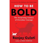 How to Be Bold: The Surprising Science of Everyday Courage