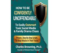 How to Be Confidently Unoffendable: To Outsmart Toxic Social Media & Family Drama Chaos
