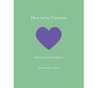 How to be Content: An inspired guide to happiness
