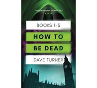How To Be Dead Books 1 - 3 (The 'How To Be Dead' Grim Reaper Comedy Horror Series)