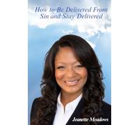 How to Be Delivered From Sin and Stay Delivered