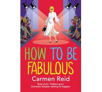 How to be Fabulous: The BRAND NEW laugh-out-loud tale of family chaos and couture from Carmen Reid for 2026