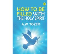 How to Be Filled with the Holy Spirit