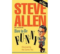How to Be Funny: Discovering the Comic You