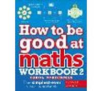 How to be Good at Maths Workbook 2, Ages 9-11 (Key Stage 2)