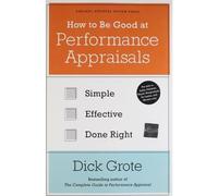 How to Be Good at Performance Appraisals: Simple, Effective, Done Right