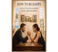 How to Be Happy Even If You're Married, or in a Relationship (Relaciones)
