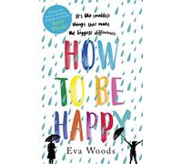 How to be Happy: The unmissable, uplifting Kindle bestseller