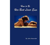 How to Be Her Best Lover Ever