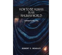 How to Be Human in an Inhuman World: Colossians for Daily Living