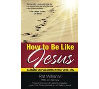 How to Be Like Jesus: Lessons on Following in His Footsteps