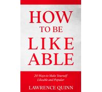 How to be Likeable: 20 Ways to Make Yourself Likeable and Popular