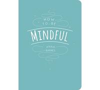 How to Be Mindful