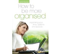 How to be more organised: Organising your time, systems & spaces