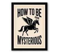 How To Be Mysterious Typography Framed Wall Art Print A3 (42×29.7cm) Black, Wall Decor for Living Room, Bedroom, Office & Home, Ready to Hang, Art Gift