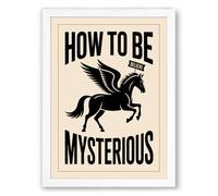 How To Be Mysterious Typography Framed Wall Art Print A3 (42×29.7cm) White, Wall Decor for Living Room, Bedroom, Office & Home, Ready to Hang, Art Gift