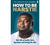 How to Be Narstie : Real talk on humble starts, big dreams and beating the odds