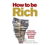 How to be Rich: Collected wisdom from the world's greatest thinkers