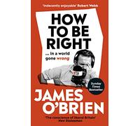 How To Be Right: … in a world gone wrong