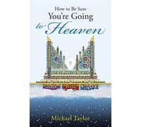 How to Be Sure You?re Going to Heaven