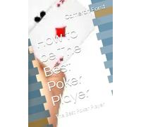How to be The Best Poker Player: The Best Poker Player